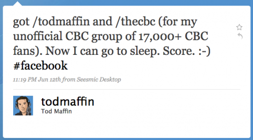 todmaffin: got /todmaffin and /thecbc (for my unofficial CBC group of 17,000+ CBC fans