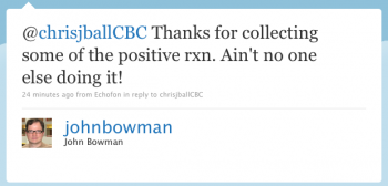 @chrisjballCBC Thanks for collecting some of the positive rxn. Ain't no one else doing it!